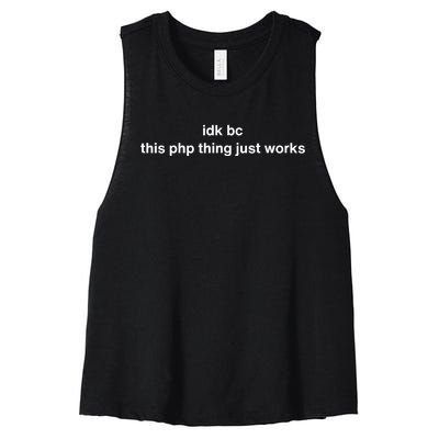 Idk Bc This Php Thing Just Works Women's Racerback Cropped Tank