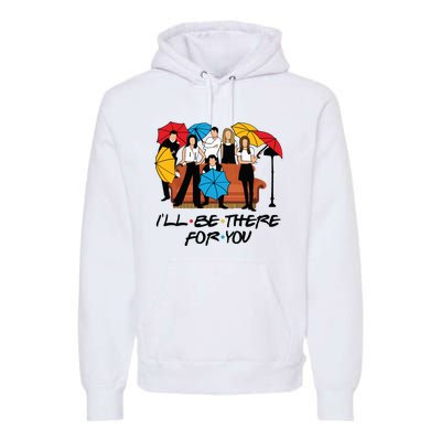 Ill Be There For You Cute Friends Premium Hoodie