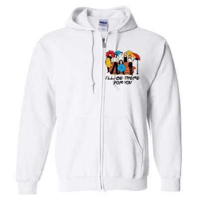 Ill Be There For You Cute Friends Full Zip Hoodie