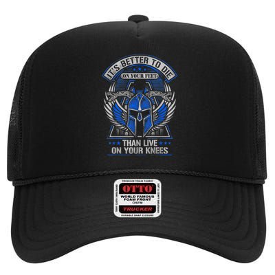 It's Better To Die On Your Feet Than To Live On Your Knees High Crown Mesh Back Trucker Hat