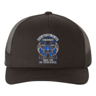 It's Better To Die On Your Feet Than To Live On Your Knees Yupoong Adult 5-Panel Trucker Hat