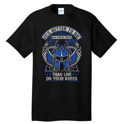 It's Better To Die On Your Feet Than To Live On Your Knees Tall T-Shirt