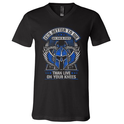 It's Better To Die On Your Feet Than To Live On Your Knees V-Neck T-Shirt