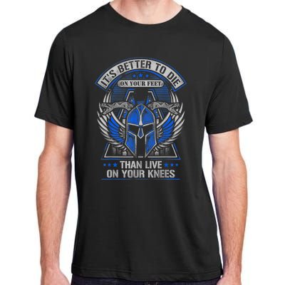 It's Better To Die On Your Feet Than To Live On Your Knees Adult ChromaSoft Performance T-Shirt