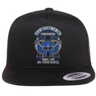 It's Better To Die On Your Feet Than To Live On Your Knees Flat Bill Trucker Hat