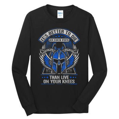 It's Better To Die On Your Feet Than To Live On Your Knees Tall Long Sleeve T-Shirt