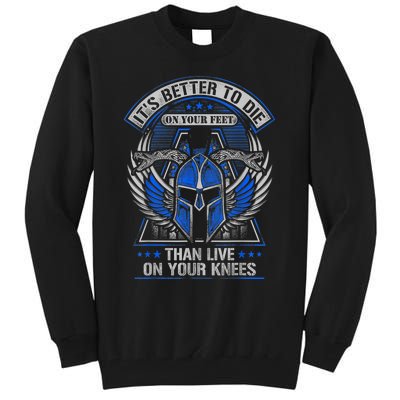 It's Better To Die On Your Feet Than To Live On Your Knees Tall Sweatshirt