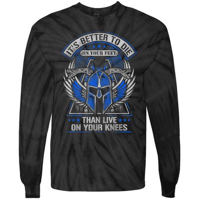 It's Better To Die On Your Feet Than To Live On Your Knees Tie-Dye Long Sleeve Shirt