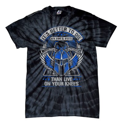 It's Better To Die On Your Feet Than To Live On Your Knees Tie-Dye T-Shirt