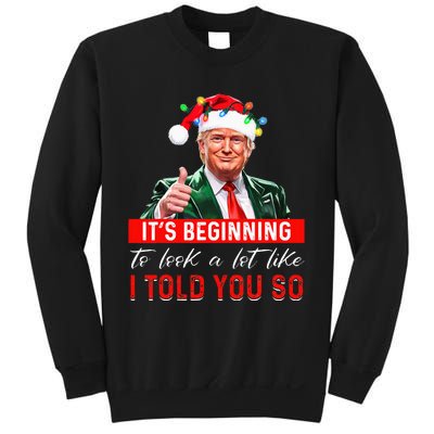 ItS Beginning To Look A Lot Like I Told You So Trump Xmas Sweatshirt