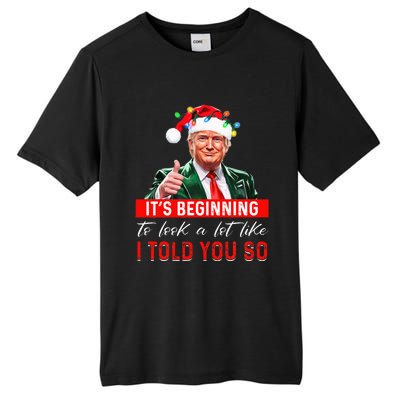 ItS Beginning To Look A Lot Like I Told You So Trump Xmas Tall Fusion ChromaSoft Performance T-Shirt