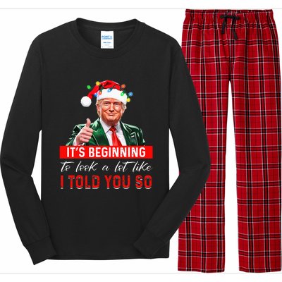 ItS Beginning To Look A Lot Like I Told You So Trump Xmas Long Sleeve Pajama Set