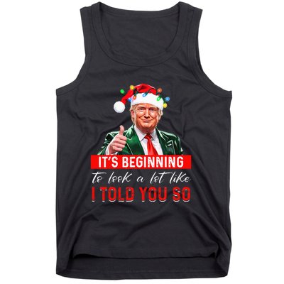 ItS Beginning To Look A Lot Like I Told You So Trump Xmas Tank Top