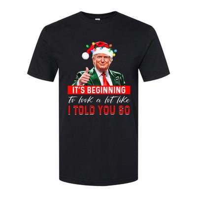 ItS Beginning To Look A Lot Like I Told You So Trump Xmas Softstyle CVC T-Shirt