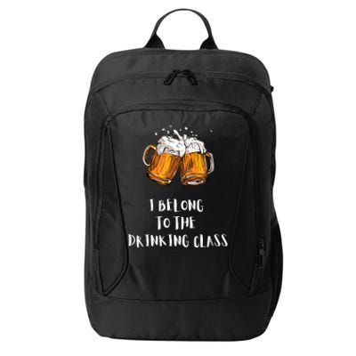 I Belong To The Drinking Class Beer Funny Drinking Beer City Backpack