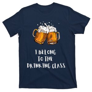 I Belong To The Drinking Class Beer Funny Drinking Beer T-Shirt