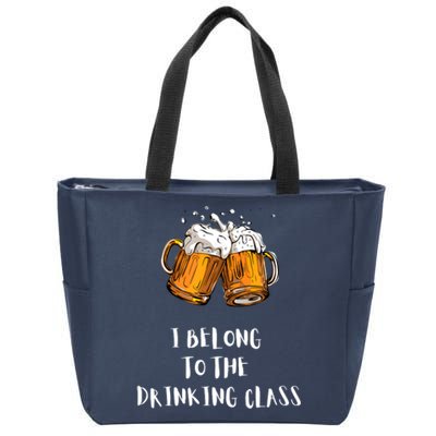 I Belong To The Drinking Class Beer Funny Drinking Beer Zip Tote Bag