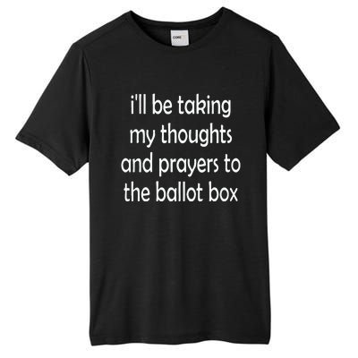 I’Ll Be Taking My Thoughts And Prayers To The Ballot Box Tall Fusion ChromaSoft Performance T-Shirt