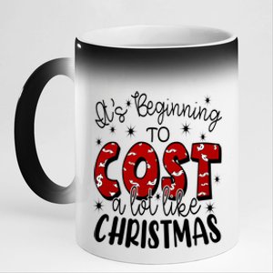 Its Beginning To Cost A Lot Like Christmas Funny 11oz Black Color Changing Mug