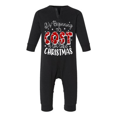 Its Beginning To Cost A Lot Like Christmas Funny Infant Fleece One Piece