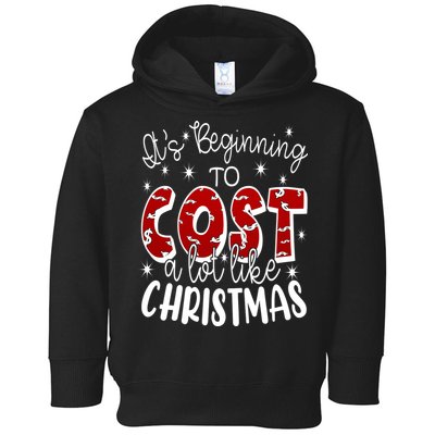 Its Beginning To Cost A Lot Like Christmas Funny Toddler Hoodie