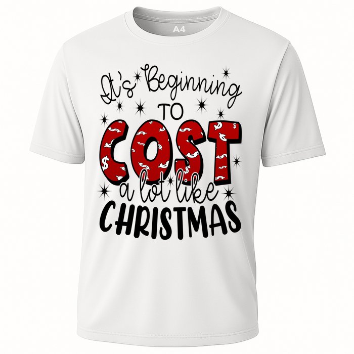 Its Beginning To Cost A Lot Like Christmas Funny Cooling Performance Crew T-Shirt