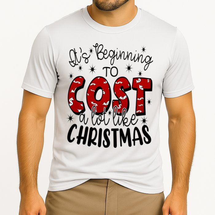 Its Beginning To Cost A Lot Like Christmas Funny Cooling Performance Crew T-Shirt