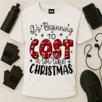 Its Beginning To Cost A Lot Like Christmas Funny Cooling Performance Crew T-Shirt