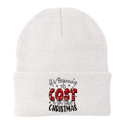 Its Beginning To Cost A Lot Like Christmas Funny Beanie