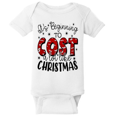 Its Beginning To Cost A Lot Like Christmas Funny Baby Bodysuit