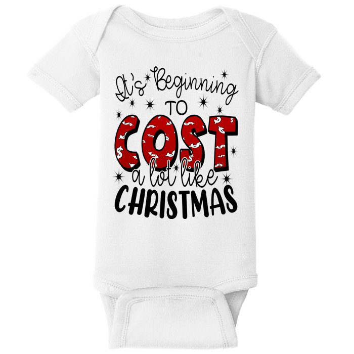 Its Beginning To Cost A Lot Like Christmas Funny Baby Bodysuit