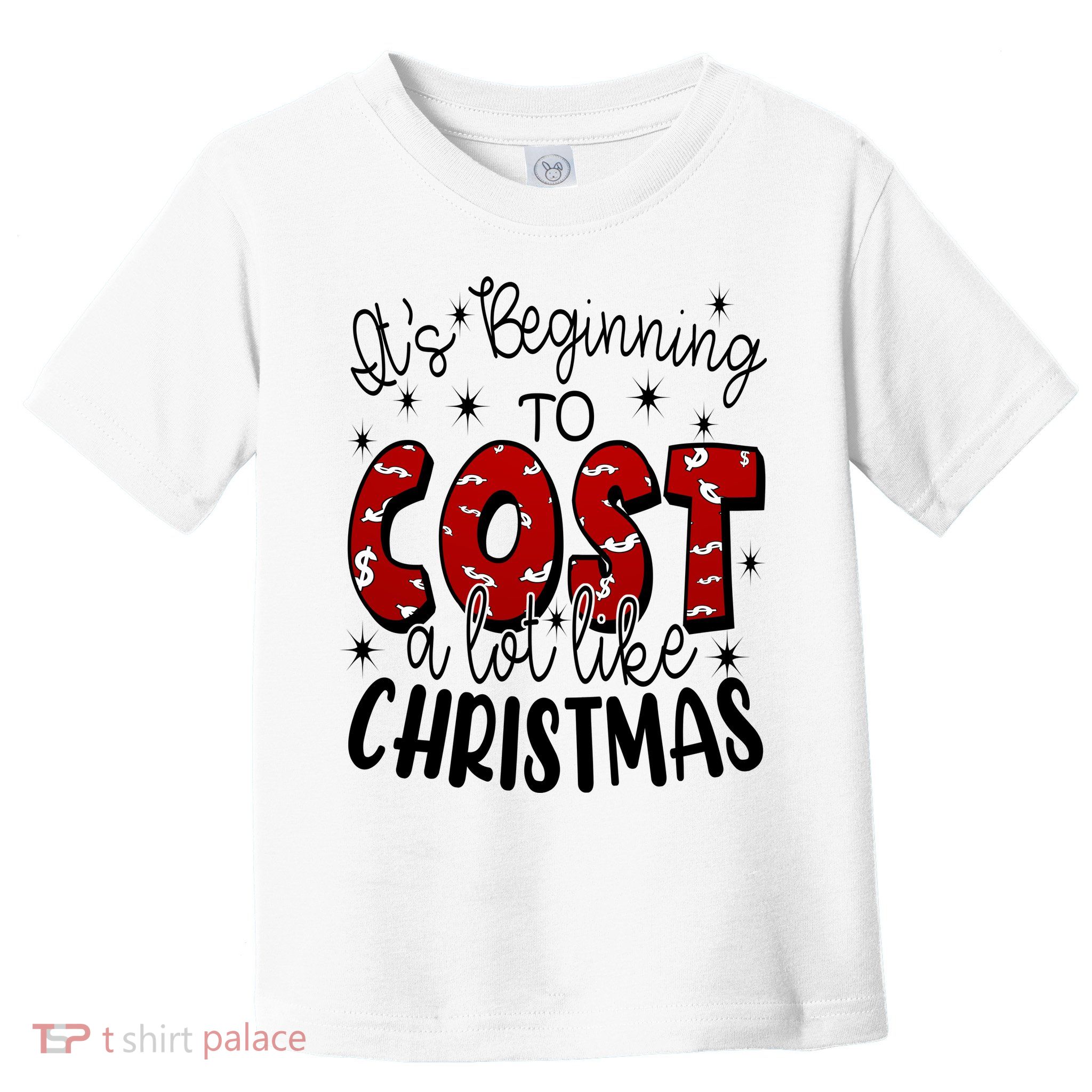 Its Beginning To Cost A Lot Like Christmas Funny Toddler T-Shirt