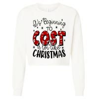 Its Beginning To Cost A Lot Like Christmas Funny Cropped Pullover Crew