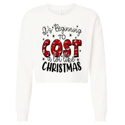 Its Beginning To Cost A Lot Like Christmas Funny Cropped Pullover Crew