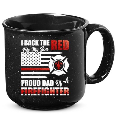 I Back The Red For My Son Proud Dad Of A Firefighter Fathers Cute Gift 15oz Campfire Ceramic Mug
