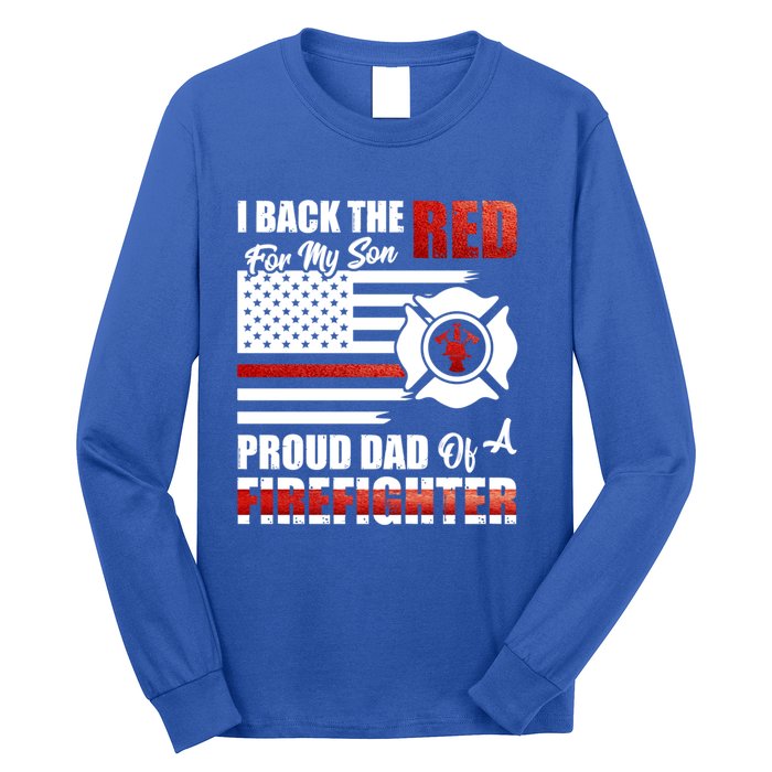 I Back The Red For My Son Proud Dad Of A Firefighter Fathers Cute Gift Long Sleeve Shirt