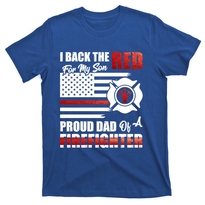 I Back The Red For My Son Proud Dad Of A Firefighter Fathers Cute Gift T-Shirt