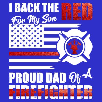 I Back The Red For My Son Proud Dad Of A Firefighter Fathers Cute Gift T-Shirt