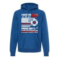 I Back The Red For My Son Proud Dad Of A Firefighter Fathers Cute Gift Premium Hoodie