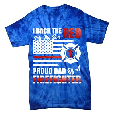 I Back The Red For My Son Proud Dad Of A Firefighter Fathers Cute Gift Tie-Dye T-Shirt