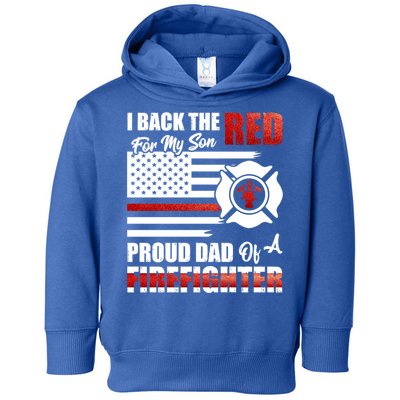 I Back The Red For My Son Proud Dad Of A Firefighter Fathers Cute Gift Toddler Hoodie