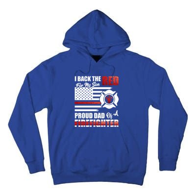 I Back The Red For My Son Proud Dad Of A Firefighter Fathers Cute Gift Tall Hoodie