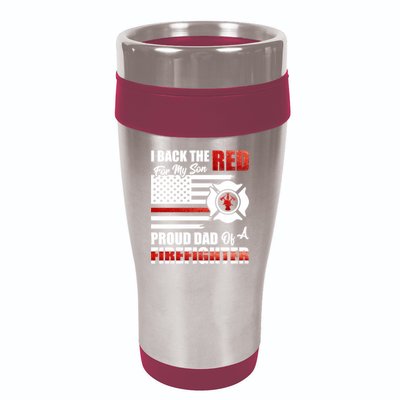 I Back The Red For My Son Proud Dad Of A Firefighter Fathers Cute Gift 16oz Travel Tumbler