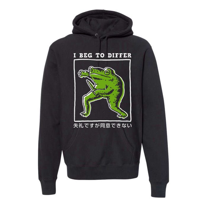 I Beg To Differ Frog Japanese Gift Premium Hoodie