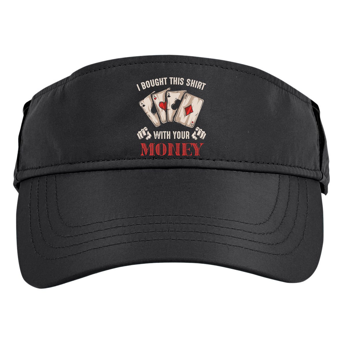 I Bought This With Your Money Poker Funny Poker Adult Drive Performance Visor