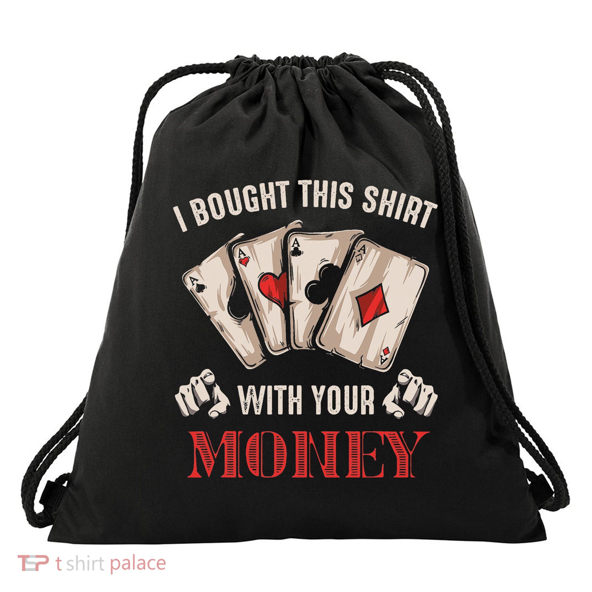 I Bought This With Your Money Poker Funny Poker Drawstring Bag