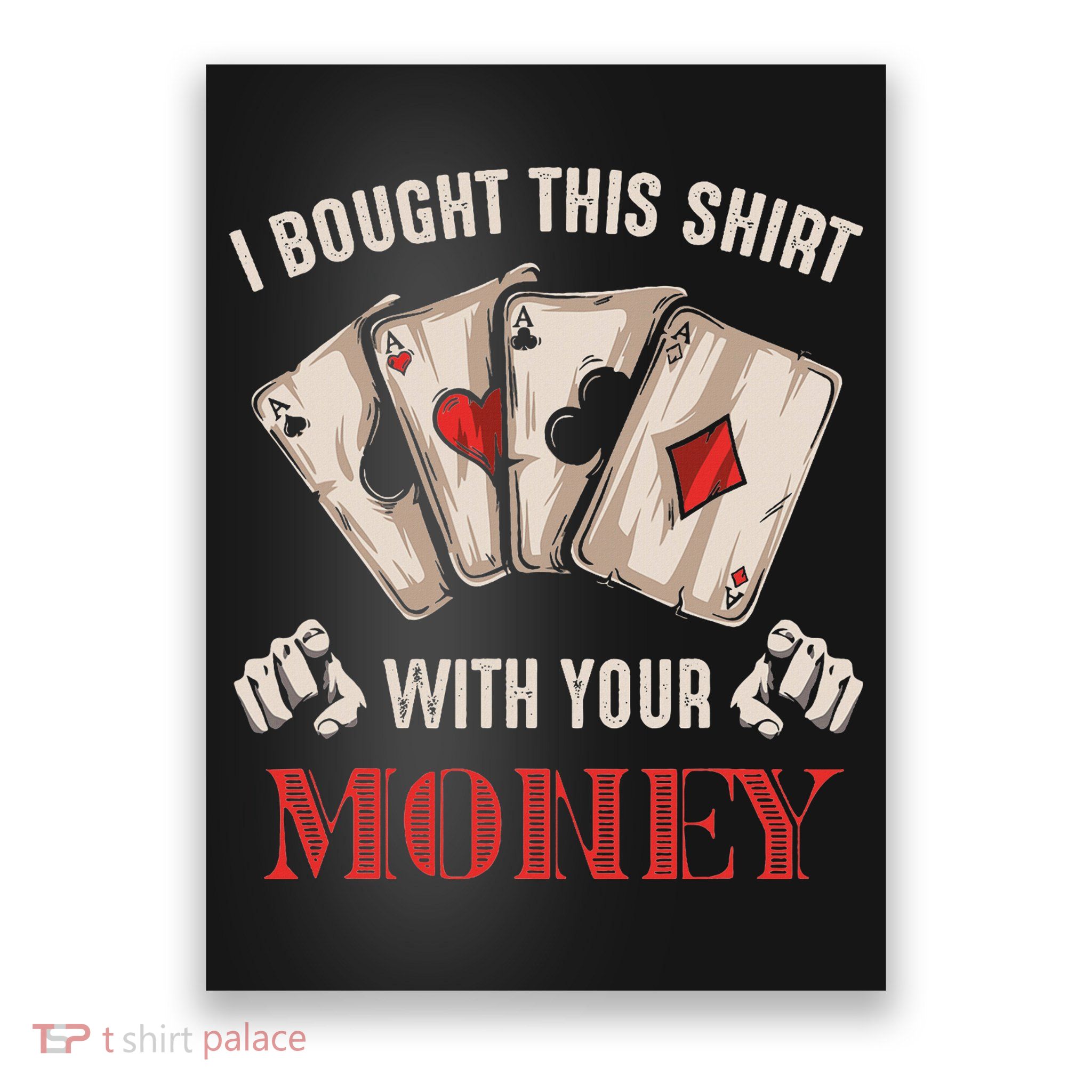 I Bought This With Your Money Poker Funny Poker Poster