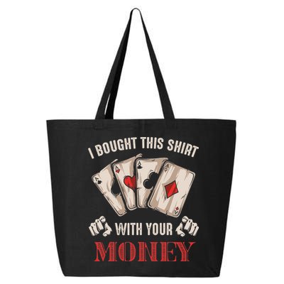 I Bought This With Your Money Poker Funny Poker 25L Jumbo Tote