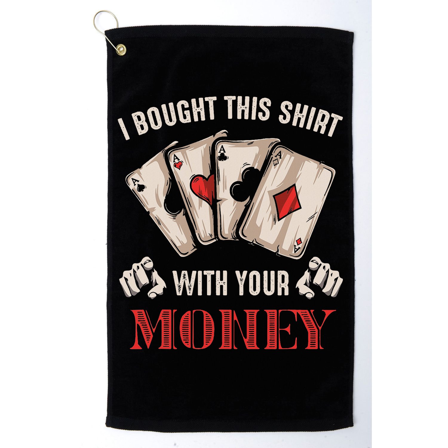 I Bought This With Your Money Poker Funny Poker Golf Towel
