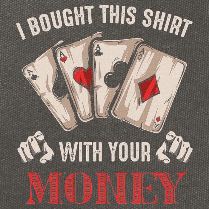 I Bought This With Your Money Poker Funny Poker Cotton Canvas Backpack